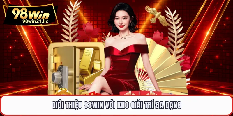 Giới thiệu 98WIN với kho giải trí đa dạng