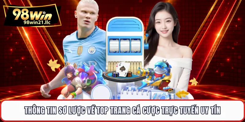 Thông tin sơ lược về top trang cá cược trực tuyến uy tín